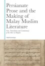 Persianate Prose and the Making of Malay Muslim Literature