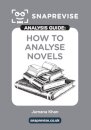 The SnapRevise Analysis Guides: How To Analyse Novels