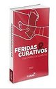 Feridas e curativos: guia prático de condutas