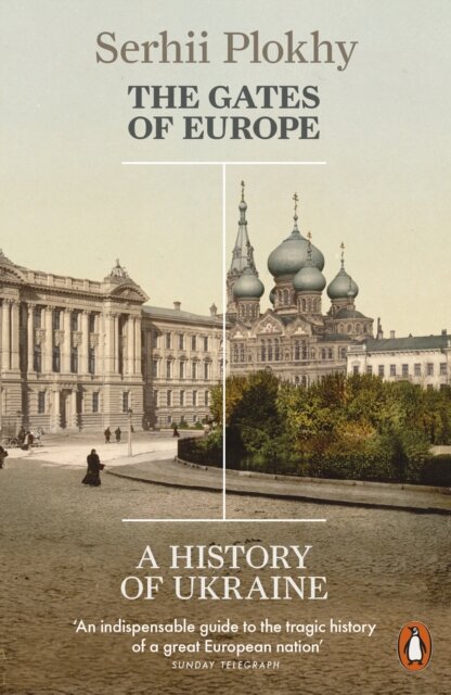 The Gates Of Europe: A History Of Ukraine