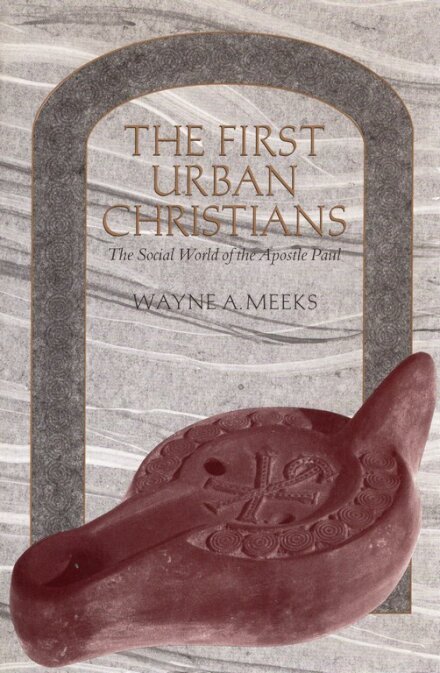 The First Urban Christians: The Social World of the Apostle Paul