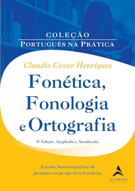 Fonética, Fonologia E Ortografia: Estudos Fono-Ortográficos