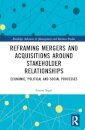 Reframing Mergers and Acquisitions around Stakeholder Relationships