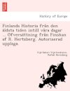Finlands Historia fra&#778;n den a&#776;ldsta tiden intill va&#778;ra dagar ... O&#776;fversa&#776;ttning fra&#778;n Finskan af R. Hertzberg. Autoriserad upplaga.