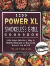 1200 Power XL Smokeless Grill Cookbook
