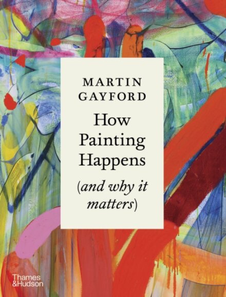 How Painting Happens (and why it matters) – A Times Book of the Year 2024