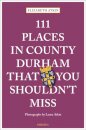 111 Places in County Durham That You Shouldn't Miss