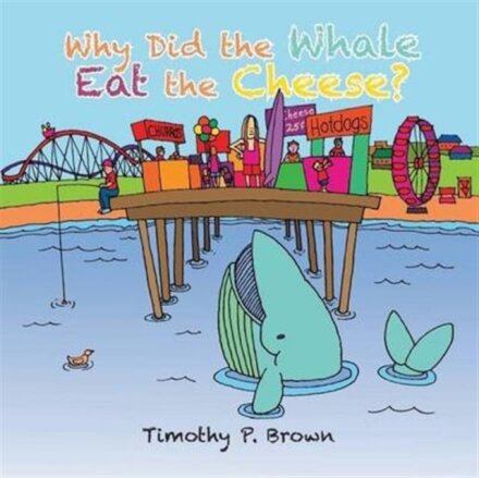 Why Did the Whale Eat the Cheese?