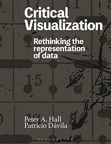 Critical Visualization, Rethinking the Representation of Data