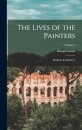 The Lives of the Painters; Sculptors & Architects; Volume 1