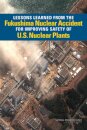 Lessons Learned from the Fukushima Nuclear Accident for Improving Safety of U.S. Nuclear Plants
