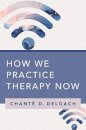 How We Practice Therapy Now