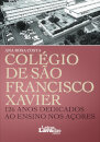Colégio de São Francisco Xavier - 126 anos dedicados ao ensino nos Açores
