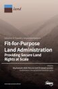 Fit-for-Purpose Land Administration- Providing Secure Land Rights at Scale. Volume 2