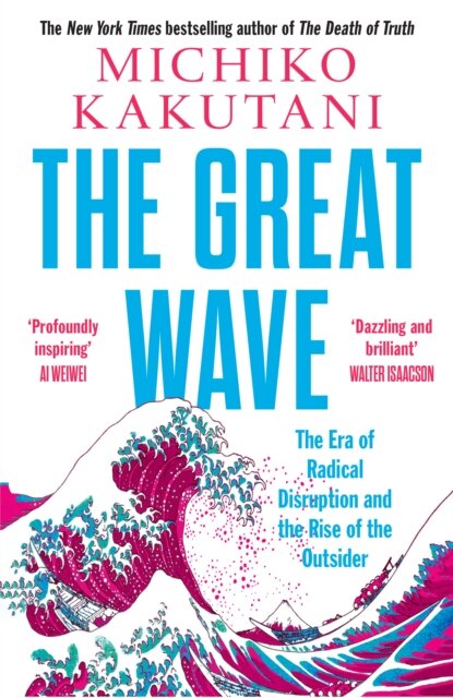 The Great Wave: The Era Of Radical Disruption