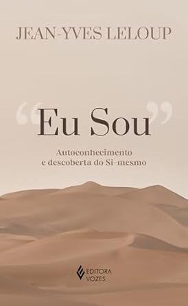 Eu Sou: Autoconhecimento E Descoberta Do Si-Mesmo