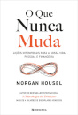 O Que Nunca Muda: Lições Intemporais Para A Nossa Vida Pessoal E Financeira