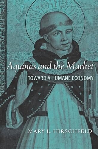 Aquinas and the Market Toward a Humane Economy