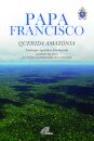 Querida Amazónia - Exortação Apostólica Pós-Sinodal - Ao Povo de Deus e a todas as Pessoas de Boa vontade