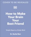 How to Make Your Brain Your Best Friend