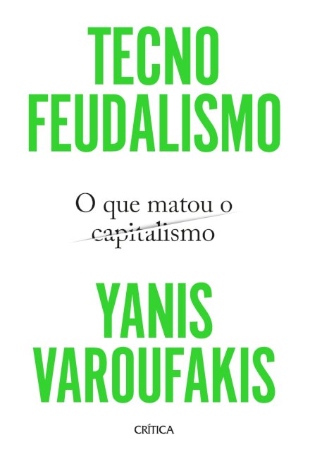 Tecnofeudalismo: o que matou o capitalismo