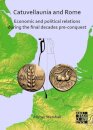 Catuvellaunia and Rome: Economic and Political Relations during the Final Decades Pre-conquest