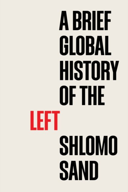 A Brief Global History Of Left