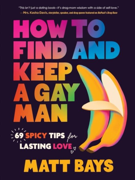 How to Find and Keep a Gay Man