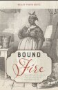 Bound to the Fire
