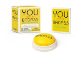 You Are a Badass Talking Button : Five Nuggets of In-Your-Face Inspiration