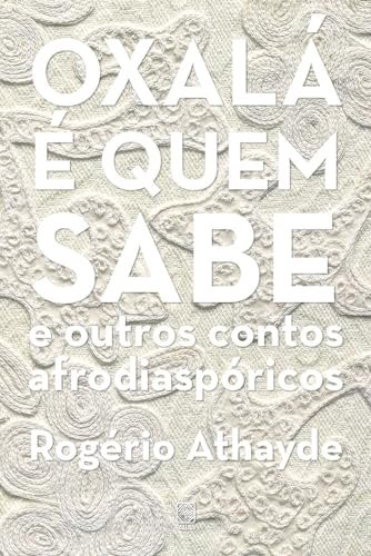 Oxalá É Quem Sabe E Outros Contos Afrodiaspóricos