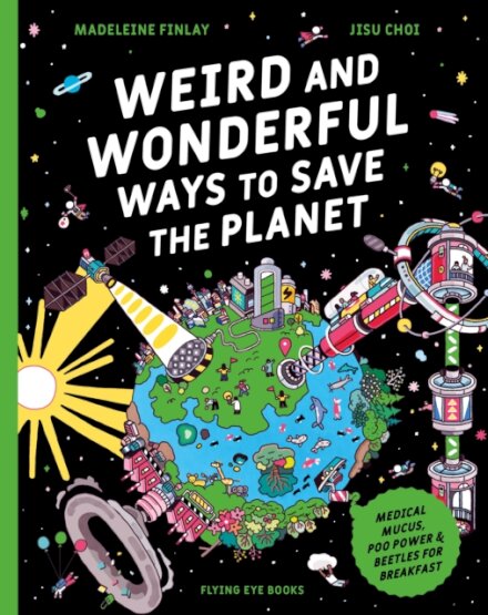 Weird and Wonderful Ways to Save the Planet