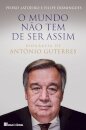O Mundo Não Tem de Ser Assim - Biografia de António Guterres