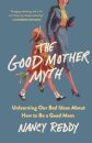 The Good Mother Myth