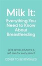 Milk It: Everything You Need to Know About Breastfeeding