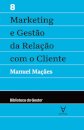 Marketing e Gestão da Relação com o Cliente - Vol. VIII