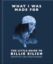What I Was Made For: The Little Guide to Billie Eilish
