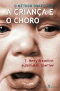 A Criança E O Choro - Método Brazelton