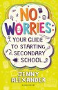 No Worries: Your Guide to Starting Secondary School