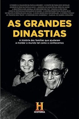 As Grandes Dinastias : As Familias Que Moldaram O Mundo