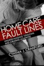 Home Care Fault Lines