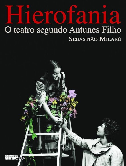 Hierofania: O Teatro Segundo Antunes Filho