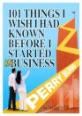 101 Things I wish I had Known Before Starting My Business