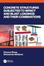 Concrete Structures Subjected to Impact and Blast Loadings and Their Combinations