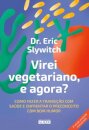 Virei Vegetariano, E Agora? Como Fazer A Transição Com Saúde
