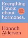 Everything I Know About Hormones