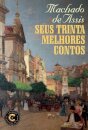Seus trinta melhores contos: Machado de Assis