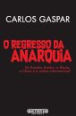 O Regresso da Anarquia - Os Estado Unidos, a Rússia, a China e a ordem internacional
