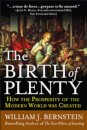 The Birth of Plenty: How the Prosperity of the Modern Work was Created
