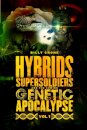 Hybrids, Super Soldiers & the Coming Genetic Apocalypse Vol.1